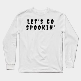 Let's Go Spookin'. Minimalistic Halloween Design. Simple Halloween Costume Idea Long Sleeve T-Shirt